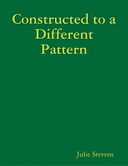 E-Book (epub) Constructed to a Different Pattern von Julie Stevens
