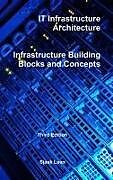 Fester Einband IT Infrastructure Architecture - Infrastructure Building Blocks and Concepts Third Edition von Sjaak Laan