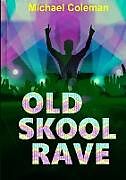 Kartonierter Einband Old Skool Rave von Michael Coleman