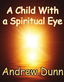 E-Book (epub) A Child With a Spiritual Eye von Andrew Dunn