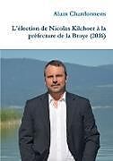 Couverture cartonnée L'élection de Nicolas Kilchoer à la préfecture de la Broye (2016) de Alain Chardonnens