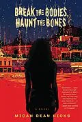 E-Book (epub) Break the Bodies, Haunt the Bones von Micah Dean Hicks