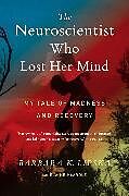 Couverture cartonnée The Neuroscientist Who Lost Her Mind de Barbara K. Lipska, Elaine McArdle