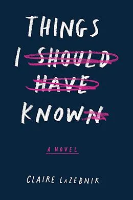 E-Book (epub) Things I Should Have Known von Claire Lazebnik