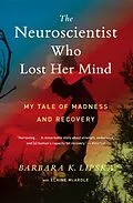 E-Book (epub) Neuroscientist Who Lost Her Mind von Barbara K. Lipska