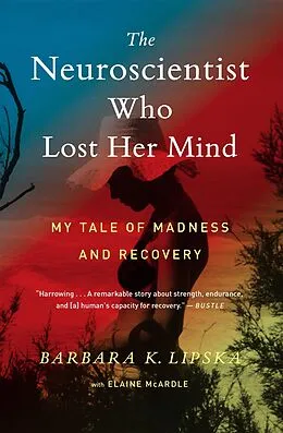 E-Book (epub) Neuroscientist Who Lost Her Mind von Barbara K. Lipska