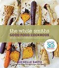 E-Book (epub) Whole Smiths Good Food Cookbook von Michelle Smith