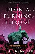 E-Book (epub) Upon a Burning Throne von Ashok K. Banker