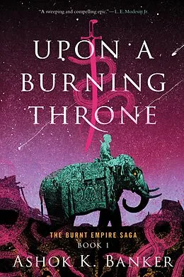 E-Book (epub) Upon a Burning Throne von Ashok K. Banker