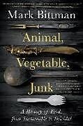 Livre Relié Animal, Vegetable, Junk de Mark Bittman