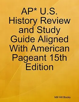 E-Book (epub) AP* U.S. History Review and Study Guide Aligned With American Pageant 15th Edition von Mill Hill Books