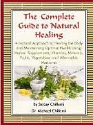 Couverture cartonnée The Complete Guide to Natural Healing de Stacey Chillemi, Michael Chillemi