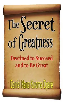 E-Book (epub) The Secret of Greatness von Daniel Nana Kwame Opare