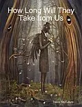 E-Book (epub) How Long Will They Take from Us von Trevor McCullum