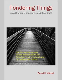 E-Book (epub) Pondering Things: About the Bible, Christianity, and Other Stuff. von Daniel Mitchell