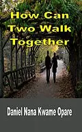 E-Book (epub) How Can Two Walk Together von Daniel Nana Kwame Opare