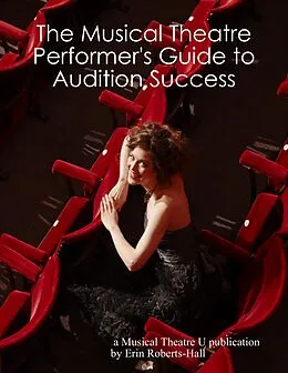 E-Book (epub) The Musical Theatre Performer's Guide to Audition Success von Erin Roberts-Hall