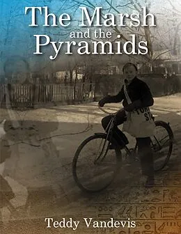 E-Book (epub) The Marsh and the Pyramids von Teddy Vandevis