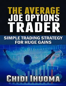 E-Book (epub) The Average Joe Options Trader von Chidi Ihuoma