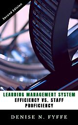 eBook (epub) Learning Management System Efficiency Versus Staff Proficiency de Denise N. Fyffe