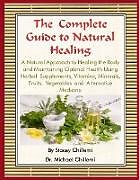 Couverture cartonnée The Complete Guide to Natural Healing de Stacey Chillemi, Michael Chillemi