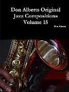Couverture cartonnée Don Alberts Original Jazz Compositions Volume 15 de Don Alberts