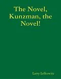 E-Book (epub) The Novel, Kunzman, the Novel! von Larry Lefkowitz