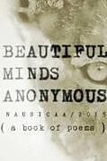 Couverture cartonnée Beautiful Minds Anonymous ( a book of poems ) de Nausicaa Ntf2015