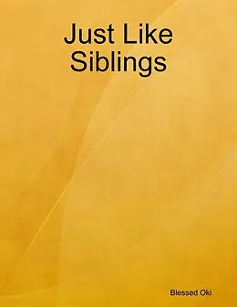 E-Book (epub) Just Like Siblings von Blessed Oki, Akinola Olaolu