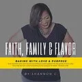 E-Book (epub) Faith, Family & Flavor von Shannon Coleman