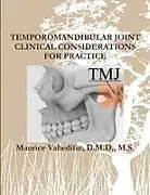 Kartonierter Einband TEMPOROMANDIBULAR JOINT CLINICAL CONSIDERATIONS FOR PRACTICE von D. M. D. M. S. Maurice Vahedifar