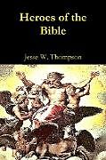 Kartonierter Einband Heroes of the Bible von Jesse W. Thompson