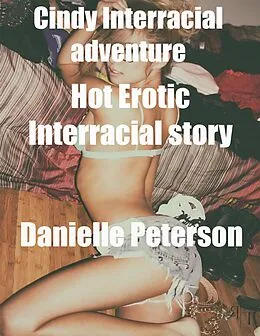 E-Book (epub) Cindy Interracial Adventure Hot Erotic Interracial Story von Danielle Peterson