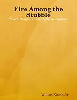 E-Book (epub) Fire Among the Stubble: Church Renewal In the Wesleyan Tradition von William Kirchhofer