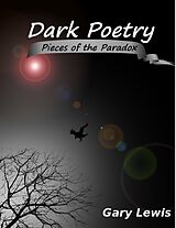 eBook (epub) Dark Poetry: Pieces of the Paradox de Gary Lewis