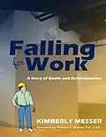 E-Book (epub) Falling for Work: A Story of Death and Determination von Kimberly Messer