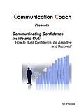 E-Book (epub) Communicating Confidence Inside and Out: How to Build Confidence, Be Assertive and Succeed! von Ric Phillips