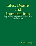 E-Book (epub) Lifes, Deaths and Immortalities: Expositing Scripture's Fate for the Human Race von Mark Stading
