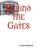 E-Book (epub) Behind the Gates von Carolyn Holbrook