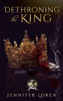 E-Book (epub) Dethroning the King (The Laws of Kings, #2) von Jennifer Loren