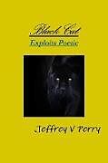Kartonierter Einband Black Cat, Exploits Poetic von Jeffrey V Perry