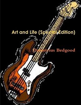 E-Book (epub) Art and Life (Special Edition) von Dametrius Bedgood
