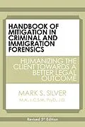E-Book (epub) Handbook of Mitigation In Criminal and Immigration Forensics: 5th Edition von Mark S. Silver