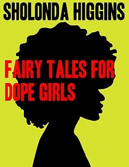 E-Book (epub) Fairy Tales for Dope Girls von Sholonda Higgins