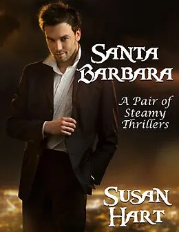 E-Book (epub) Santa Barbara - a Pair of Steamy Thrillers von Susan Hart