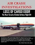 E-Book (epub) Air Crash Investigations - Loss of Cargo Door - The Near Crash of United Airlines Flight 811 von Dirk Barreveld