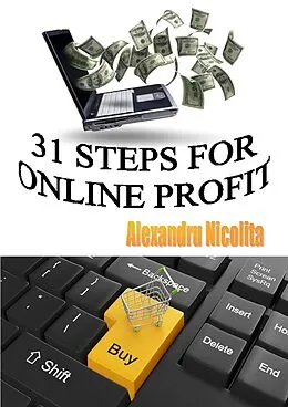 E-Book (epub) 31 Steps For Online Profit von Alexandru Stefan Nicolita-Cristian