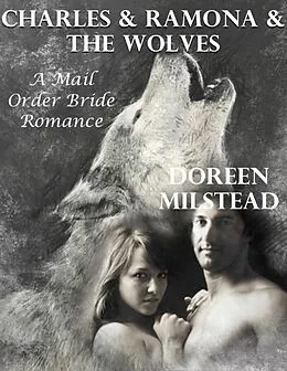 E-Book (epub) Charles & Ramona & the Wolves: A Mail Order Bride Romance von Doreen Milstead