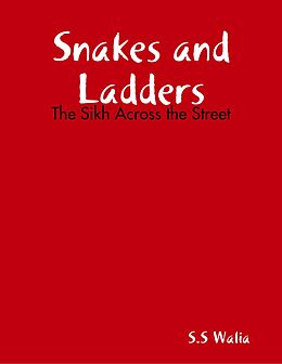 eBook (epub) Snakes and Ladders: The Sikh Across the Street de S. S Walia