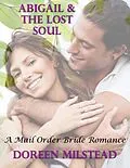 E-Book (epub) Abigail & the Lost Soul: A Mail Order Bride Romance von Doreen Milstead
